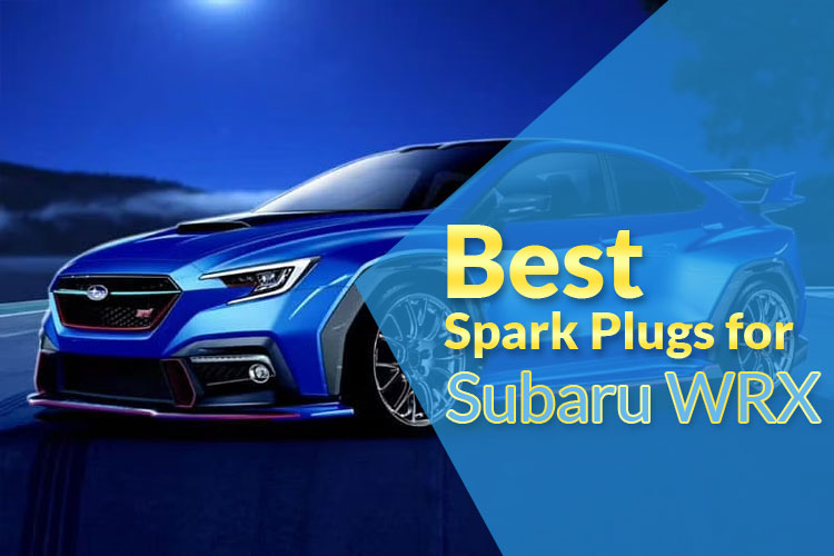 Best Spark Plugs For Subaru WRX (Review & Buying Guide)
