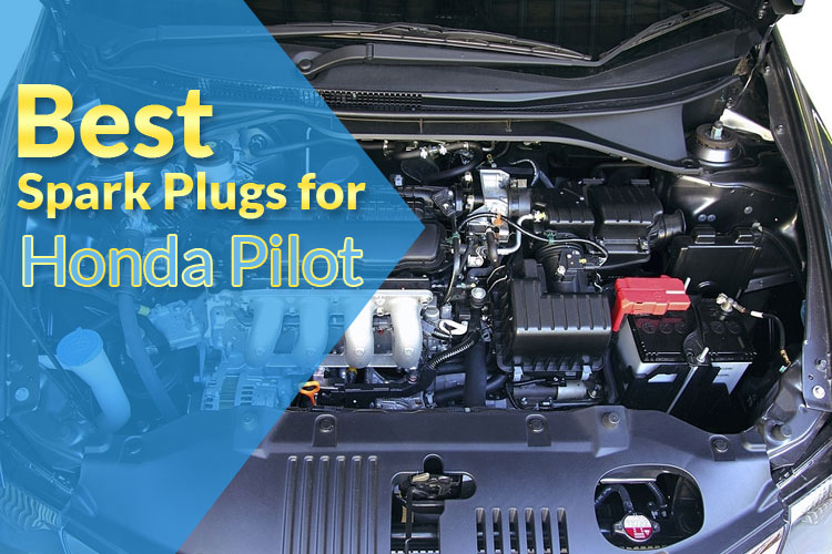 Best Spark Plugs for Honda Pilot (Review & Buying Guide)